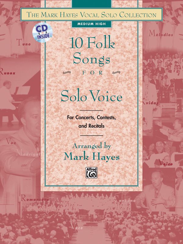 The Mark Hayes Vocal Solo Collection: 10 Folk Songs For Solo Voice For Concerts, Contests, And Recitals Book & Cd