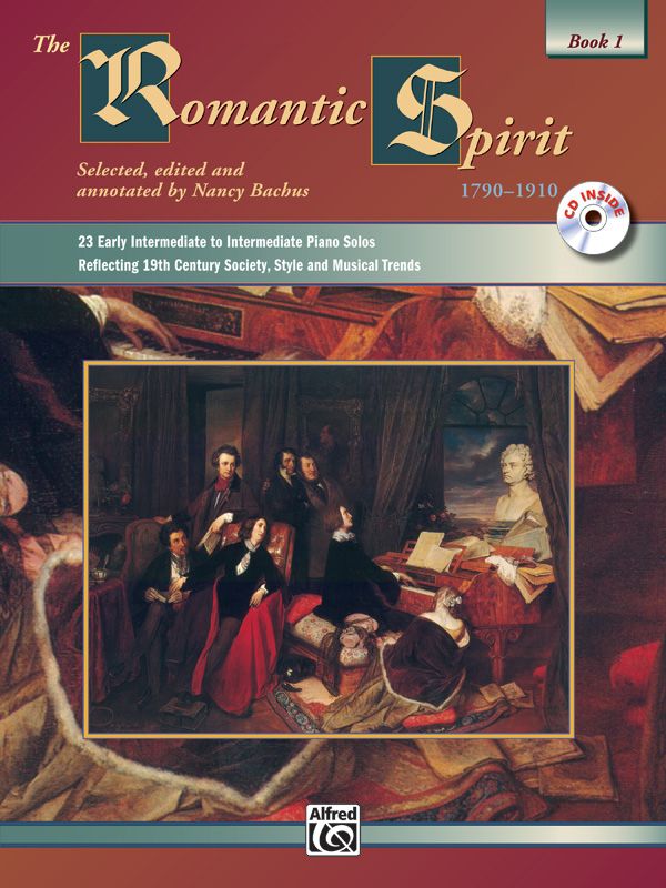 The Romantic Spirit (1790--1910), Book 1 23 Early Intermediate To Intermediate Piano Solos Reflecting 19Th Century Society, Style And Musical Trends Book & Cd