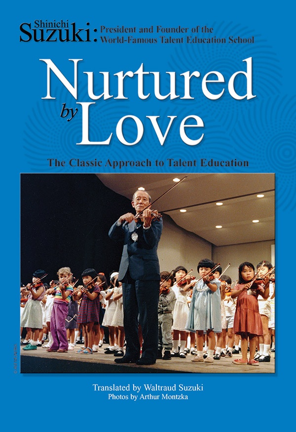 Nurtured By Love The Classic Approach To Talent Education Book