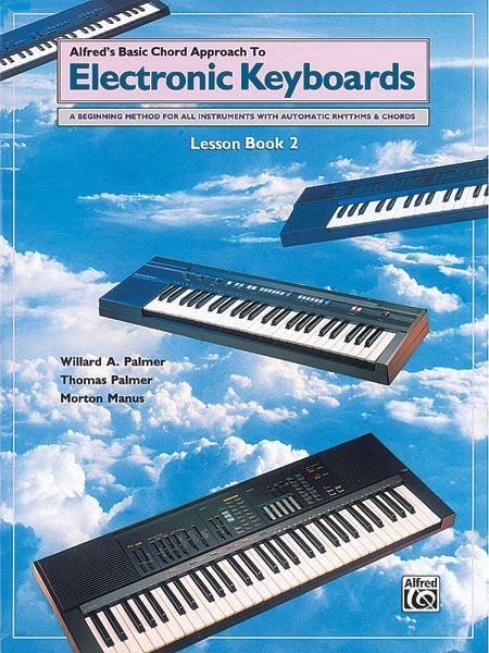 Alfred's Basic Chord Approach To Electronic Keyboards: Lesson Book 2 A Beginning Method For All Instruments With Automatic Rhythms & Chords Book