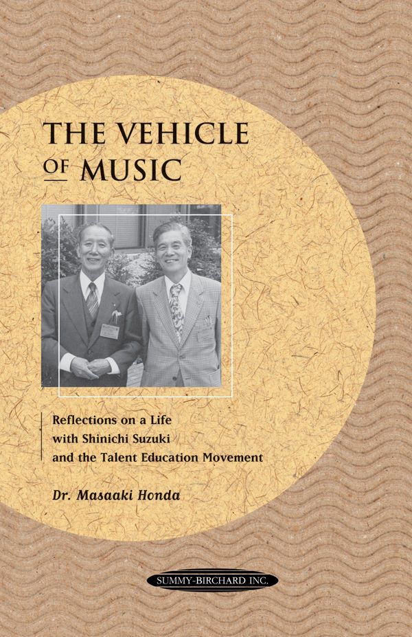 The Vehicle Of Music Reflections On A Life With Shinichi Suzuki And The Talent Education Movement Book