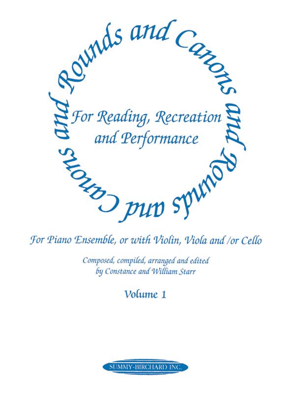 Rounds And Canons For Reading, Recreation And Performance, Piano Ensemble, Volume 1 For Piano Ensemble, Or With Violin, Viola And/Or Cello Book