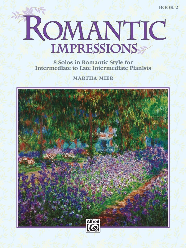 Romantic Impressions, Book 2 8 Solos In Romantic Style For Intermediate To Late Intermediate Pianists Book