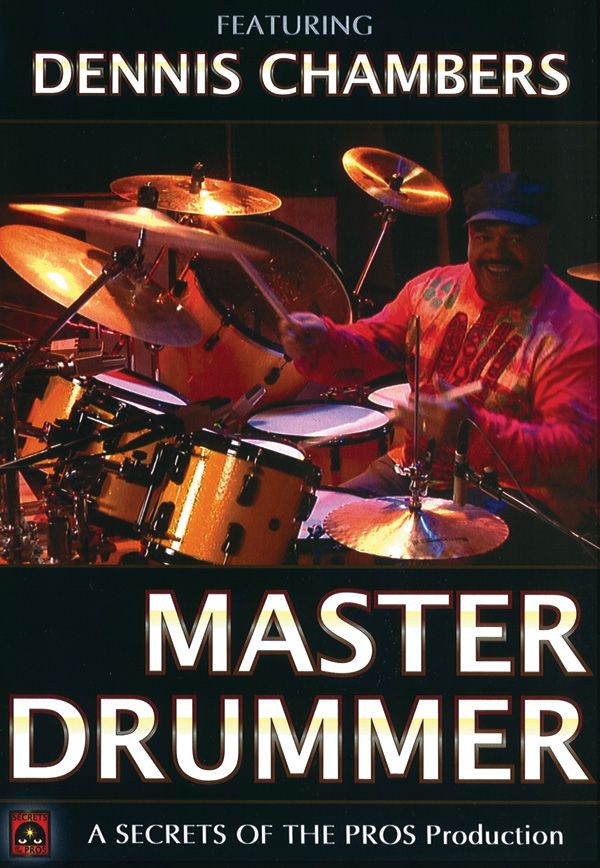 Master Drummer Featuring Dennis Chambers A Secrets Of The Pros Production Dvd