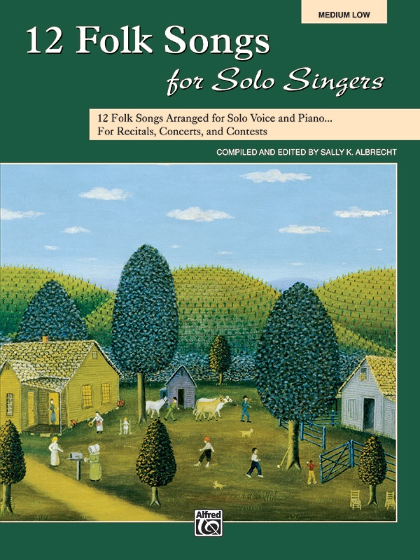 12 Folk Songs For Solo Singers 12 Folk Songs Arranged For Solo Voice And Piano For Recitals, Concerts, And Contests Book