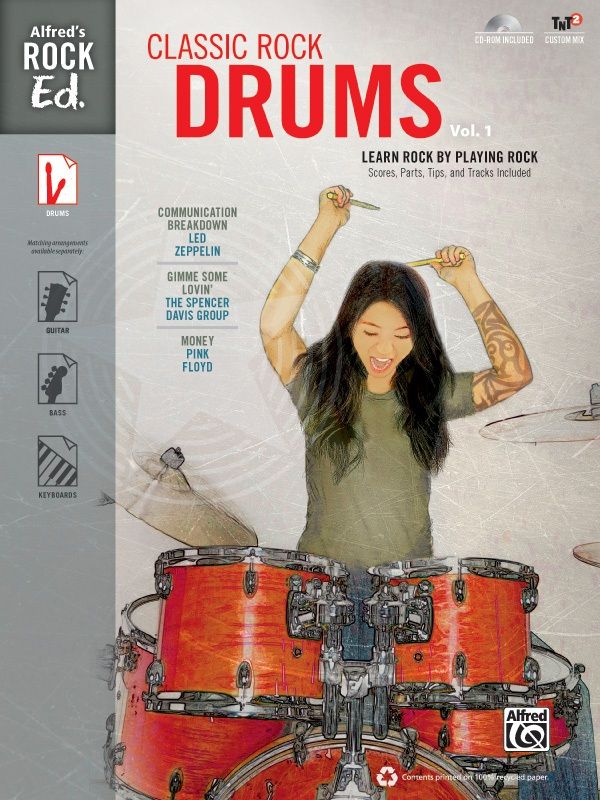 Alfred's Rock Ed.: Classic Rock Drums, Vol. 1 Learn Rock By Playing Rock: Scores, Parts, Tips, And Tracks Included Book & Cd-Rom