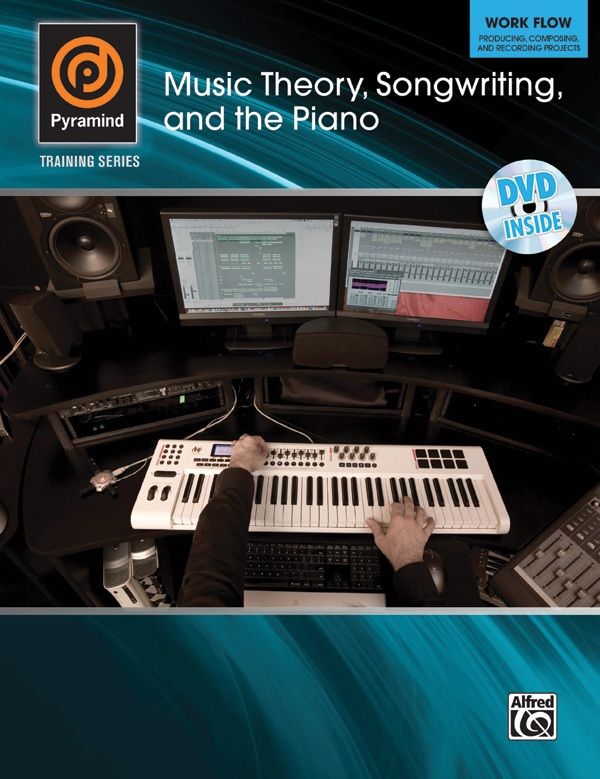 Pyramind Training Series: Music Theory, Songwriting, And The Piano Work Flow---Producing, Composing, And Recording Projects Book & Dvd