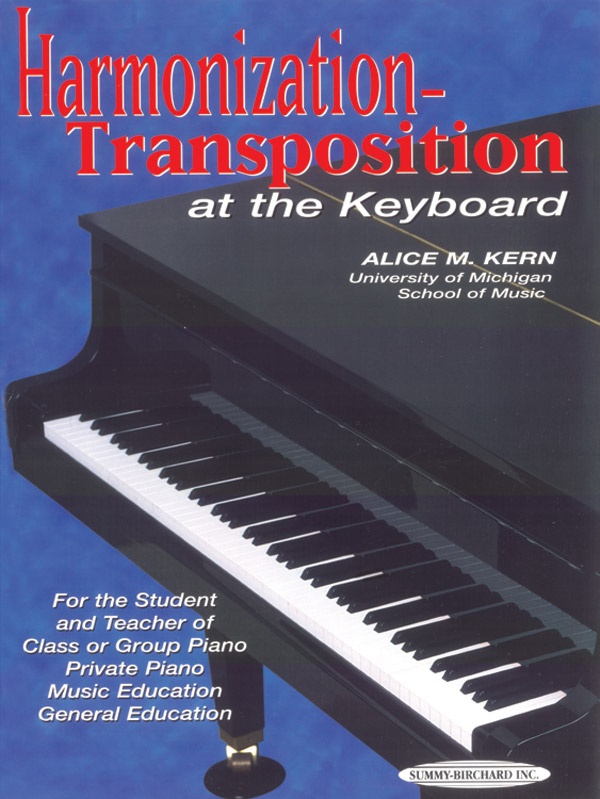 Harmonization-Transposition At The Keyboard For The Student And Teacher Of: Class Or Group Piano * Private Piano * Music Education * General Education