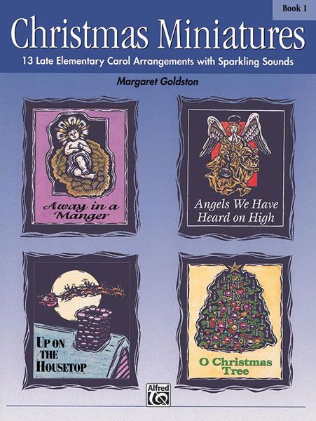 Christmas Miniatures, Book 1 13 Late Elementary Carol Arrangements With Sparkling Sounds