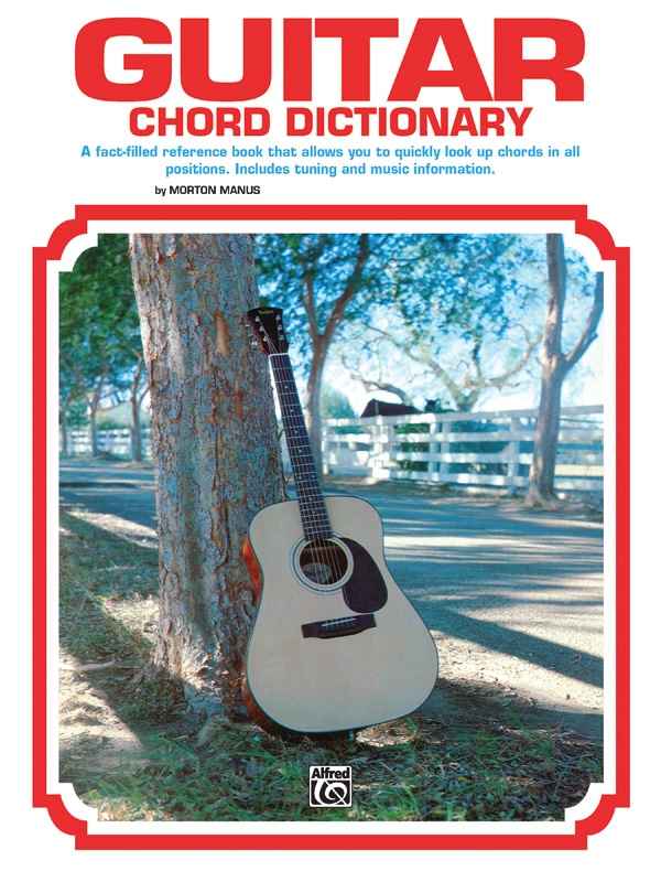 Guitar Chord Dictionary A Fact-Filled Reference Book That Allows You To Quickly Look Up Chords In All Positions Book