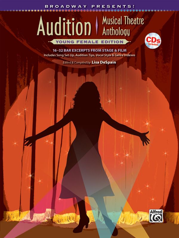 Broadway Presents! Audition Musical Theatre Anthology: Young Female Edition 16-32 Bar Excerpts From Stage & Film, Specially Designed For Teen Singers! Includes Set-Up, Audition Tips, Vocal Style, And Genre Indexes Book & Cd