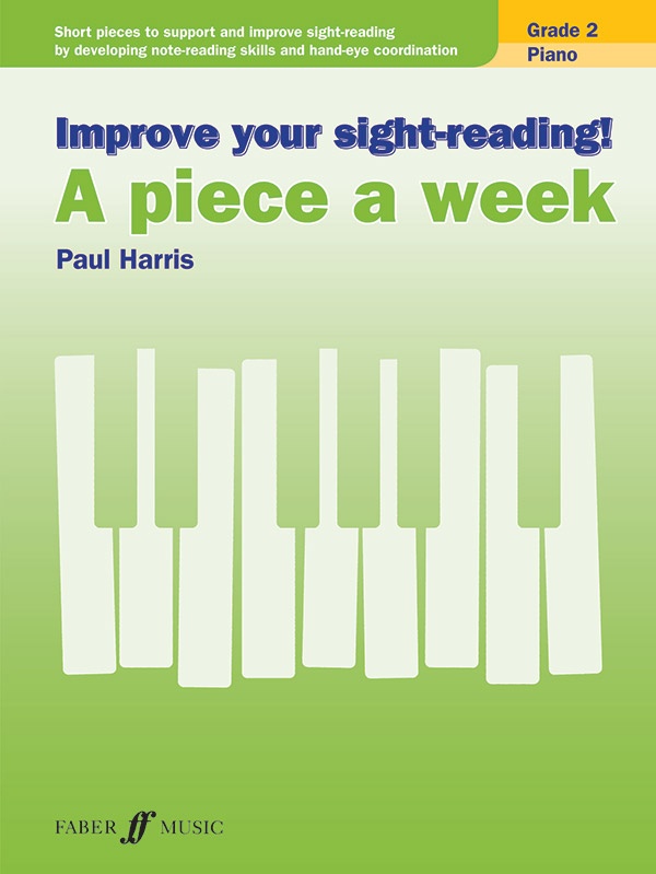 Improve Your Sight-Reading! A Piece A Week: Piano, Grade 2 Short Pieces To Support And Improve Sight-Reading By Developing Note-Reading Skills And Hand-Eye Coordination Book