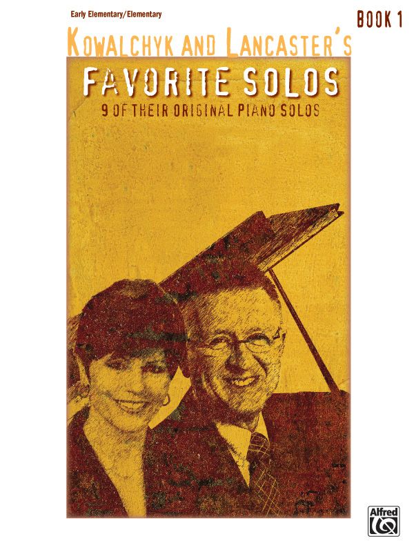 Kowalchyk And Lancaster's Favorite Solos, Book 1 9 Of Their Original Piano Solos Book
