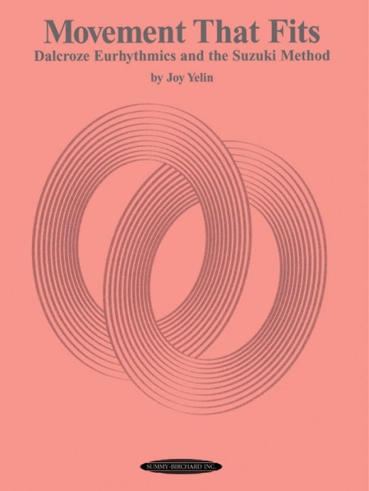 Movement That Fits: Dalcroze Eurhythmics And The Suzuki Method Book