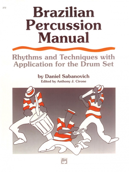 Brazilian Percussion Manual Rhythms and Techniques with Application for the Drum Set Book