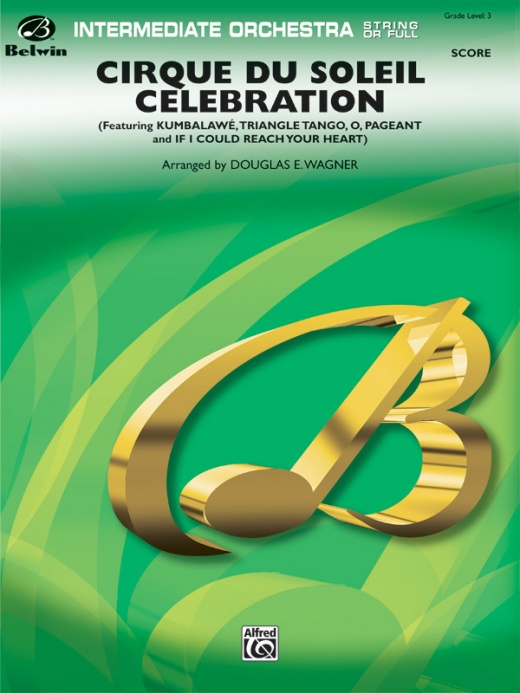 Cirque Du Soleil Celebration Featuring: Kumbalawé / Triangle Tango / O / Pageant / If I Could Reach Your Heart Conductor Score & Parts