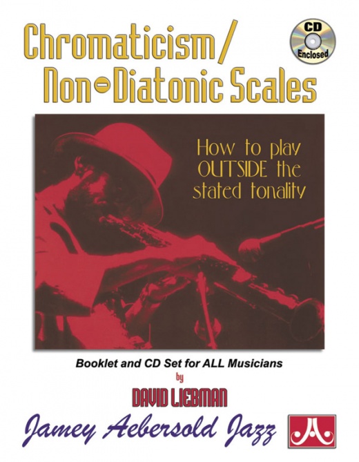Chromaticism / Non-Diatonic Scales How To Play Outside The Stated Tonality Book & Online Audio by David Liebman