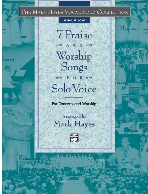 The Mark Hayes Vocal Solo Collection: 7 Praise and Worship Songs for Solo Voice