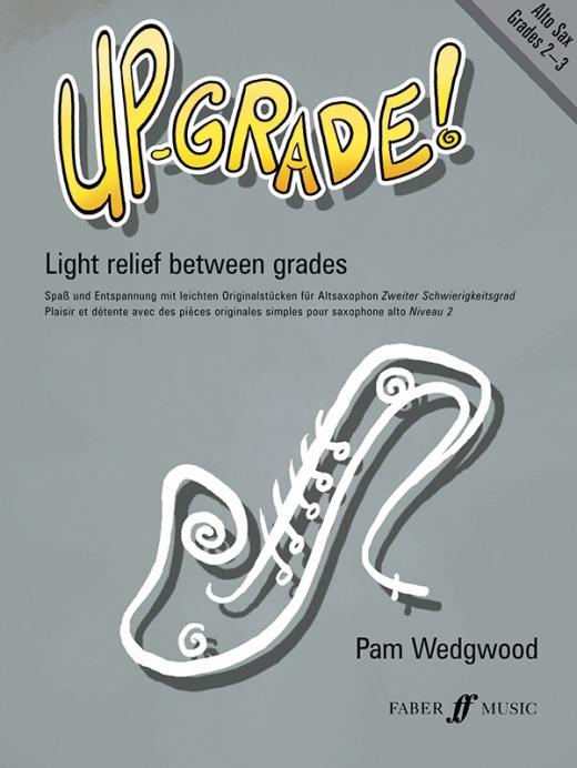 Up-Grade! Alto Saxophone Book, Grades 2-3 Light Relief Between Grades