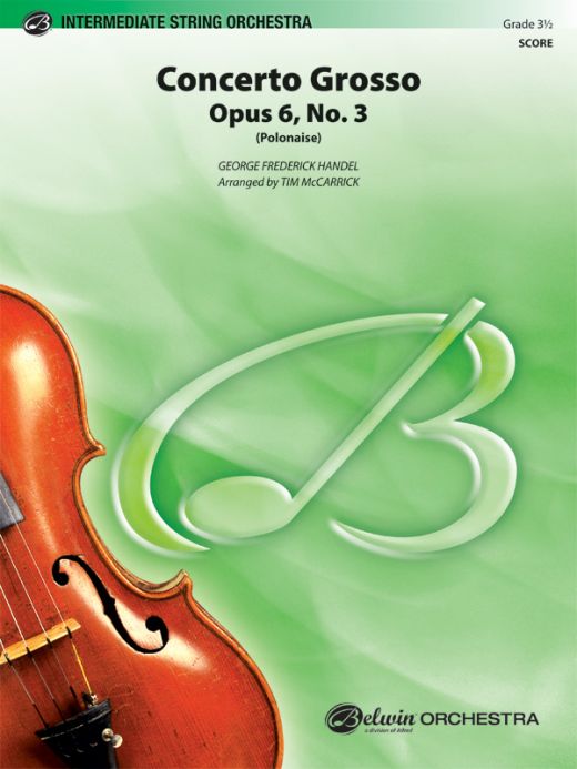 Concerto Grosso, Opus 6, No. 3 (Polonaise) Conductor Score & Parts