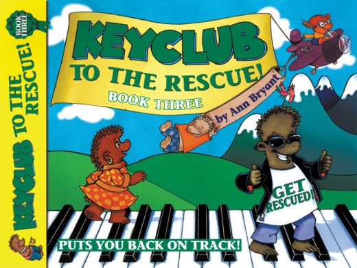 Key Club To The Rescue, Book 3: A Magical Piano Course for Kids