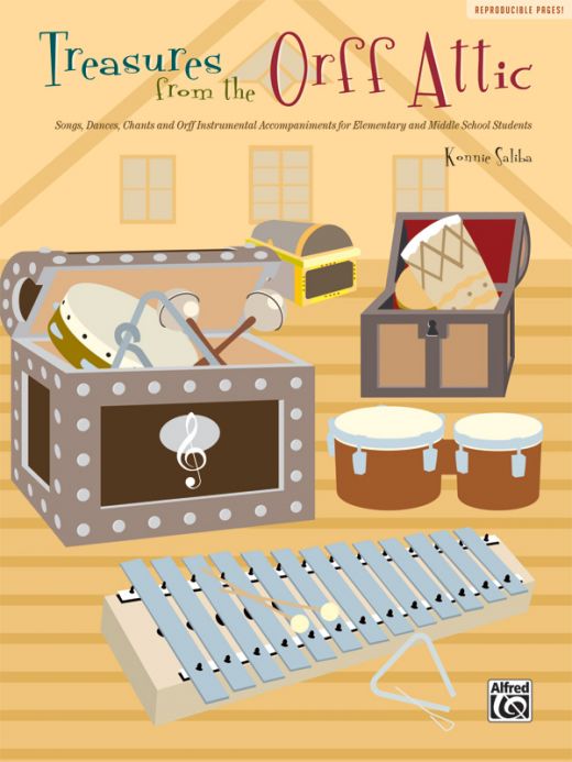 Treasures From The Orff Attic: Songs, Dances, Chants, and Orff Instrumental Accompaniments for Elementary and Middle School Students