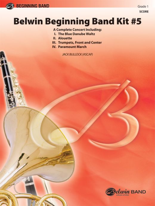 Belwin Beginning Band Kit #5: A Complete Concert Including: The Blue Danube Waltz, Alouette, Trumpets, Front And Center, and Paramount March Conductor Score & Parts