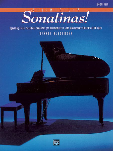 Simply Sonatinas! Book 2 - Sparkling Three-Movement Sonatinas for Intermediate to Late Intermediate Piano Students