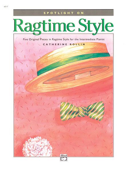 Spotlight on Ragtime Style: Five Original Pieces in Ragtime Style for the Intermediate Pianist Book