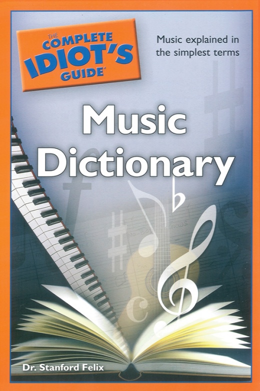 The Complete Idiot's Guide Music Dictionary: Music Explained In The Simplest Terms Book