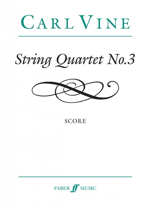 String Quartet No. 3 Score by Carl Vine - Faber Edition