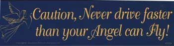 Caution, Never Drive Faster Than Your Angel Can Fly Bumper Sticker