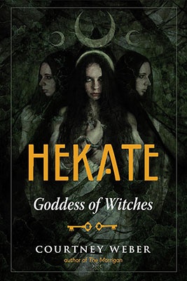Hekate Goddess Of Witches By Courtney Weber - Unlock the Power of the Ancient Goddess