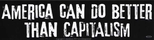 America Can Do Better Than Capitalism Bumper Sticker
