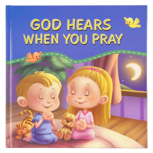 God Hears When You Pray Hardcover Book for Kids