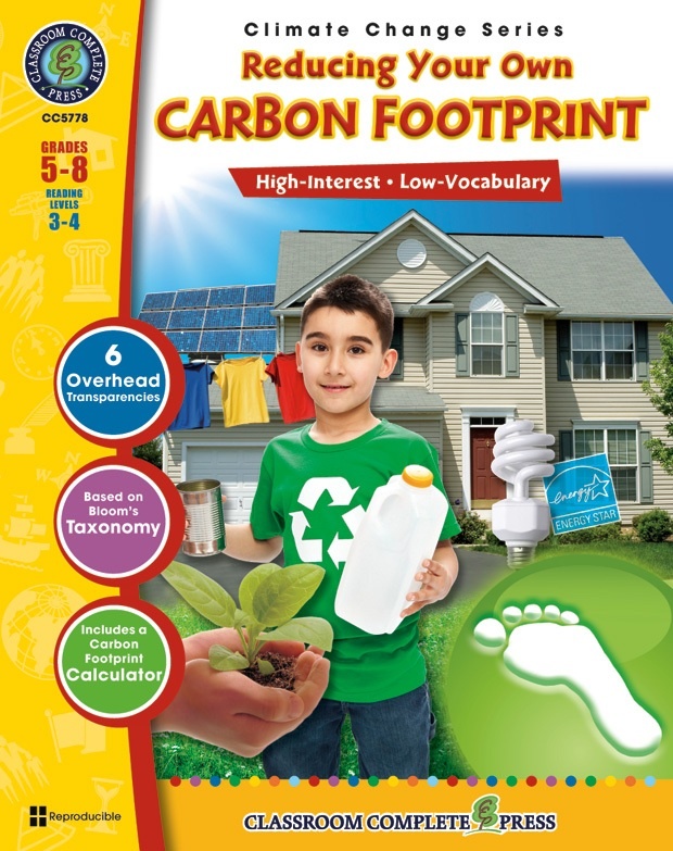 Classroom Complete Regular Education Book: Reducing Your Own Carbon Footprint, Grades - 5, 6, 7, 8