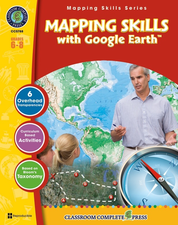 Classroom Complete Regular Education Social Studies Book: Mapping Skills with Google Earth, Grades - 6, 7, 8