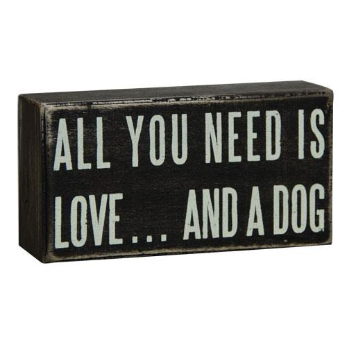 All You Need Dog Sign