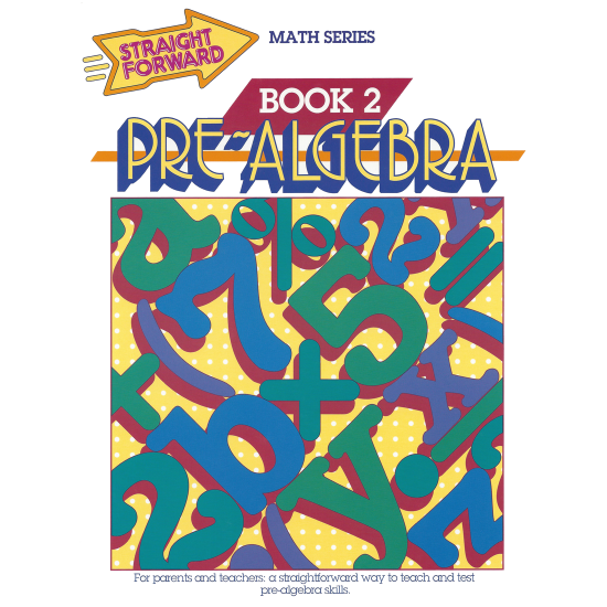 Pre-Algebra 2: Straight Forward Math Series (Advanced Edition)
