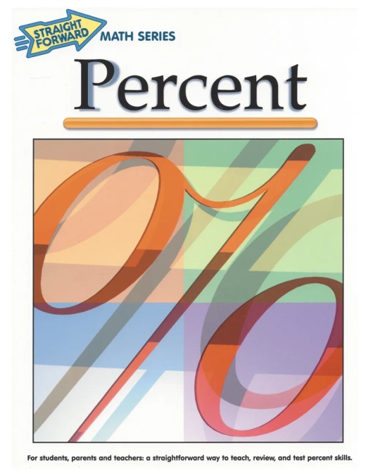 Percents: Straight Forward Math Series (Advanced Edition)