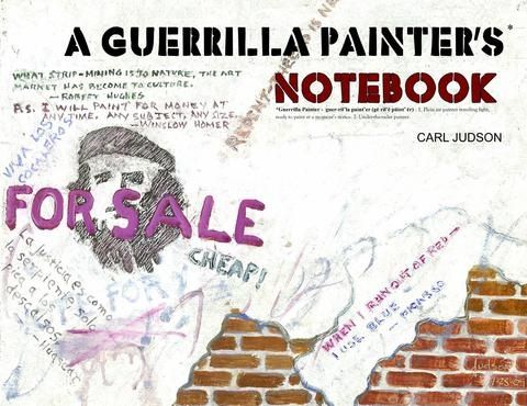 A Guerrilla Painter's Notebook© Volume i