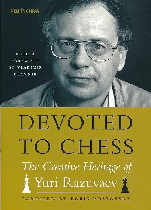 Devoted To Chess - The Creative Heritage Of Yuri Razuvaev