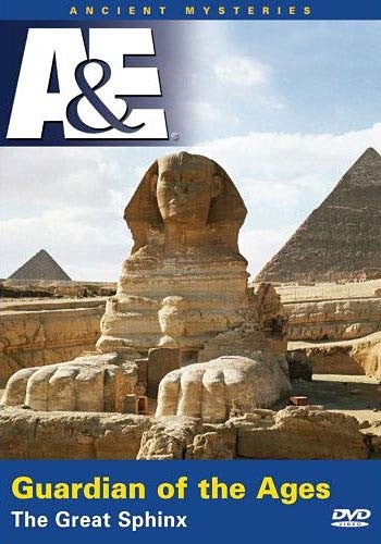 Guardian Of The Ages: The Great Sphinx - Ancient Mysteries (A & E)