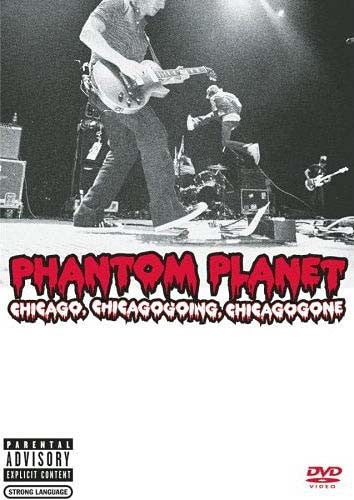 Phantom Planet - Chicago, Chicagogoing, Chicagogone