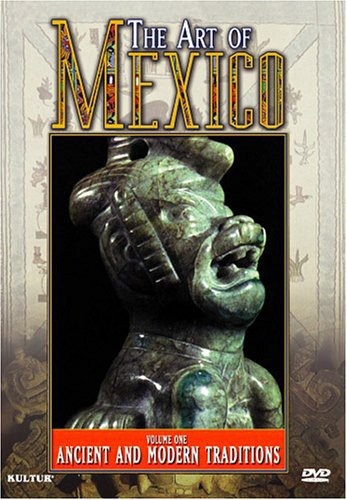 ANCIENT AND MODERN TRADITIONS VOL. 1 (The Art of Mexico) DVD 5 Art