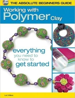 The Absolute Beginners Guide - Working With Polymer Clay