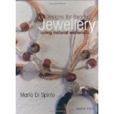 Designs For Beaded Jewellery Using Natural Materials - Maria Di Spirito