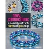 New Connections In Chain Mail Jewelry With Rubber And Glass Rings Paperback - Kat Wisniewski