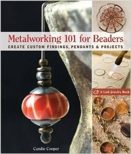 Metalworking 101 For Beaders - Create Custom Findings, Pendants & Projects