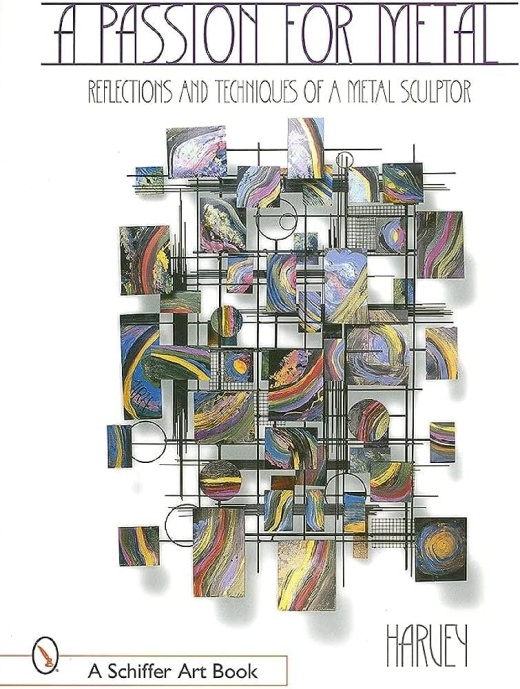 A Passion For Metal: Reflections And Techniques Of A Metal Sculptor Harvey Book